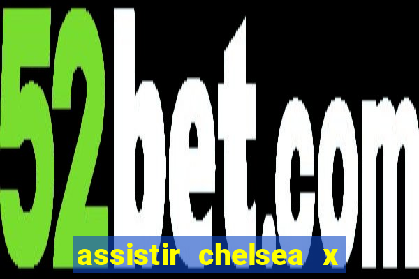 assistir chelsea x arsenal futemax